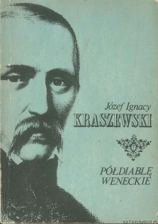 Półdiablę weneckie. JÓZEF IGNACY KRASZEWSKI