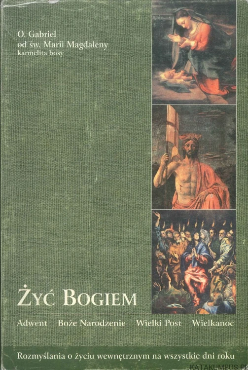 Żyć Bogiem, tom 1. O. GABRIEL OD ŚW. MARII MAGDALENY KARMELITA BOSY