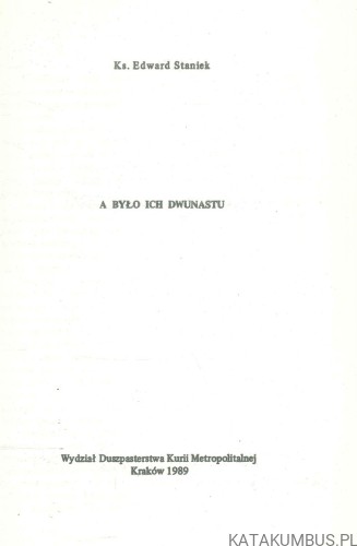 A było ich dwunastu. KS. EDWARD STANIEK