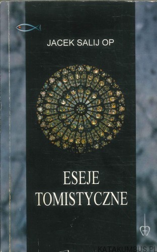 Eseje tomistyczne. JACEK SALIJ OP