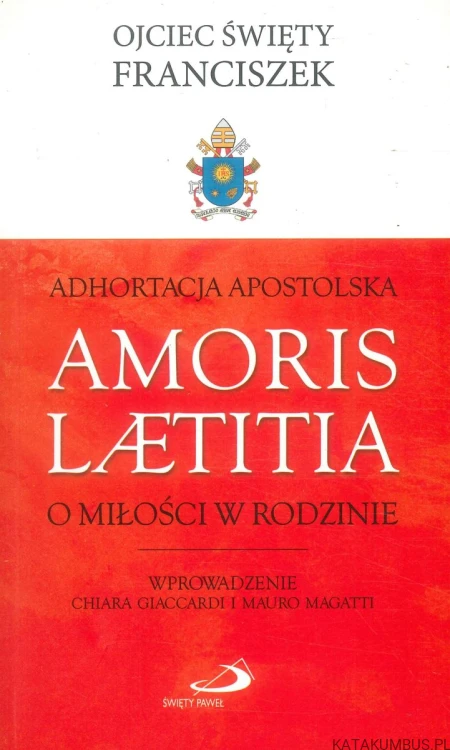 Amoris laetitia. O miłości w rodzinie. FRANCISZEK