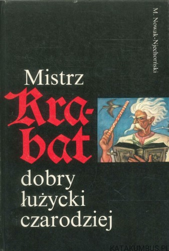 Mistrz Krabat dobry łużycki czarodziej. M. NOWAK-NJECHORŃSKI