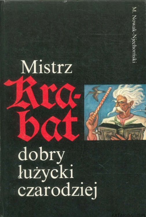 Mistrz Krabat dobry łużycki czarodziej. M. NOWAK-NJECHORŃSKI