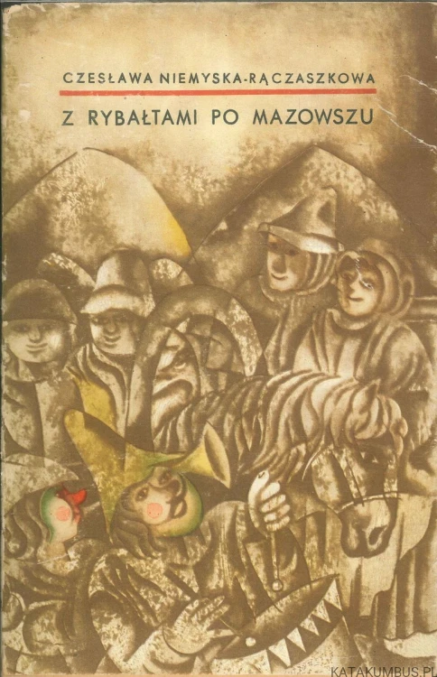 Z rybałtami po Mazowszu. CZESŁAWA NIEMYSKA-RĄCZASZKOWA