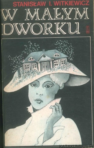 W małym dworku. STANISŁAW I. WITKIEWICZ