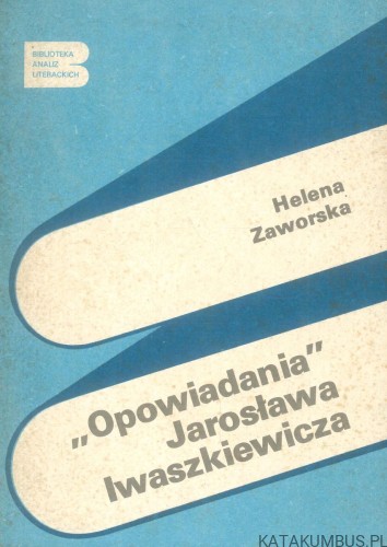 Opowiadania Jarosława Iwaszkiewicza. HELENA ZAWORSKA