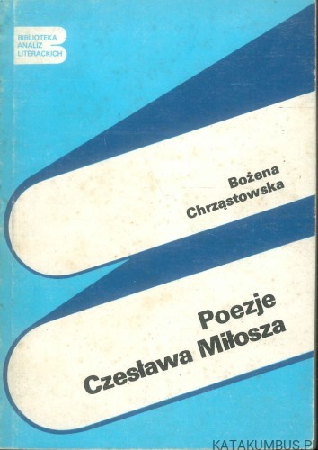 Poezje Czesława Miłosza. BOŻENA CHRZĄSTOWSKA