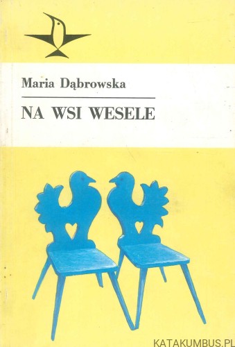 Na wsi wesele. MARIA DĄBROWSKA