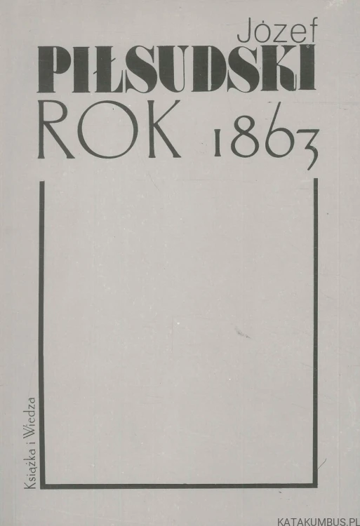Rok 1863. JÓZEF PIŁSUDSKI