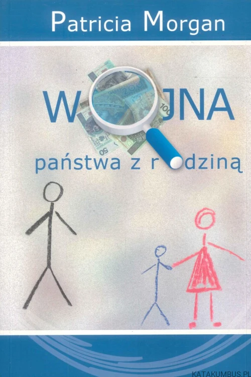 Wojna państwa z rodziną. PATRICIA MORGAN