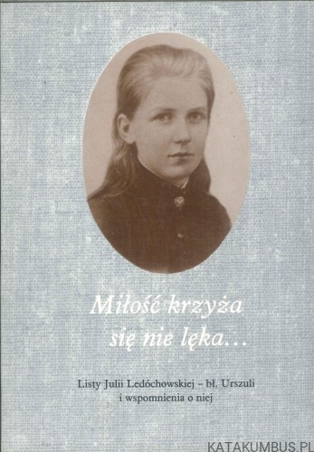 Miłość krzyża się nie lęka. PRACA ZBIOROWA