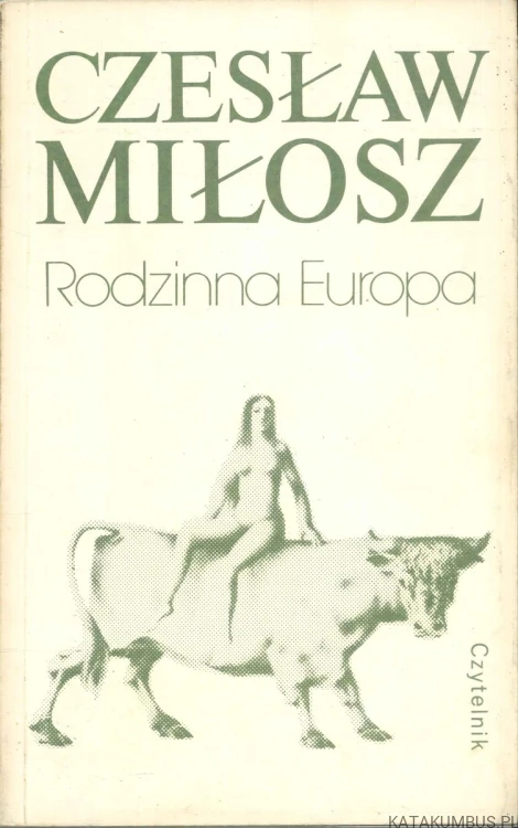 Rodzinna Europa. CZESŁAW MIŁOSZ