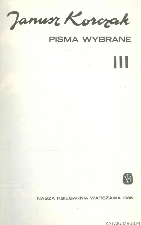 Pisma wybrane, tom III. JANUSZ KORCZAK
