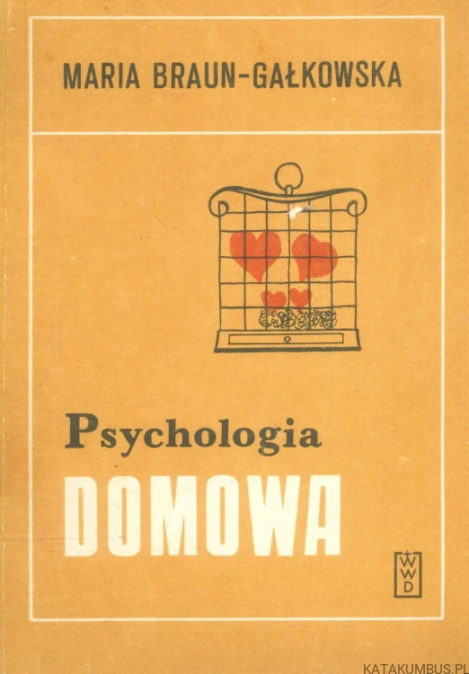 Psychologia domowa. MARIA BRAUN-GAŁKOWSKA