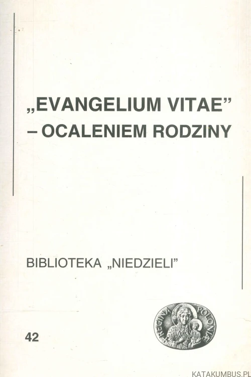 Evangelium vitae – ocaleniem rodziny. PRACA ZBIOROWA