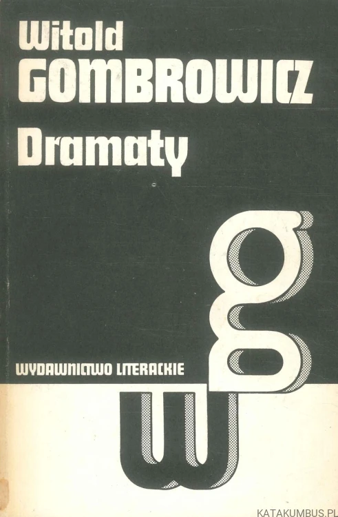 Dramaty. WITOLD GOMBROWICZ