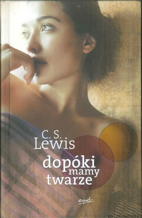 Dopóki mamy twarze. C.S. LEWIS