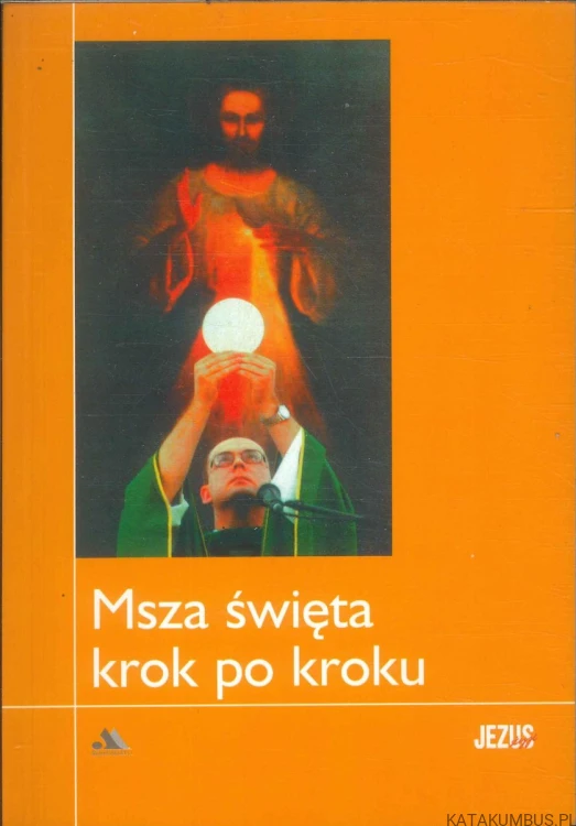 Msza święta krok po kroku. MARIA PIEŃKOWSKA