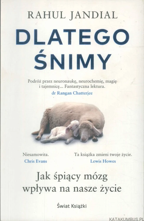 Dlatego śnimy. Jak śpiący mózg wpływa na nasze życie. RAHUL JANDIAL
