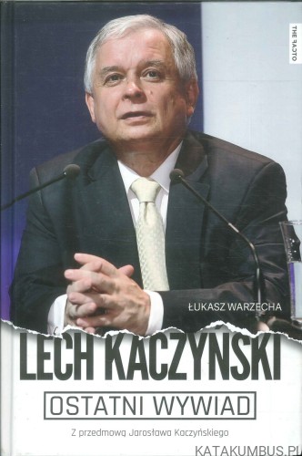 Lech Kaczyński. Ostatni wywiad. ŁUKASZ WARZECHA