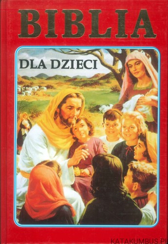 Biblia dla dzieci. PRACA ZBIOROWA