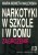 Narkotyki w szkole i w domu. Zagrożenie. MARIA MONETA MALEWSKA