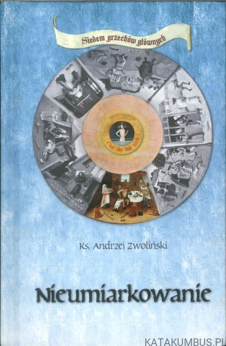 Nieumiarkowanie. KS. ZWOLIŃSKI ANDRZEJ