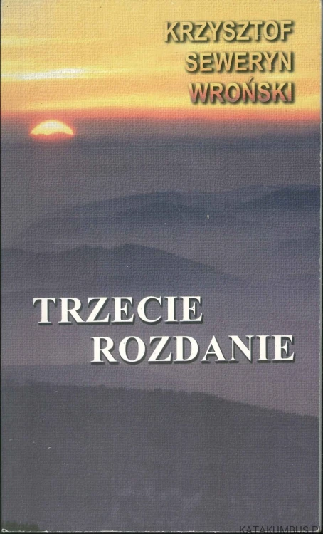 Trzecie rozdanie. KRZYSZTOF SEWERYN WROŃSKI