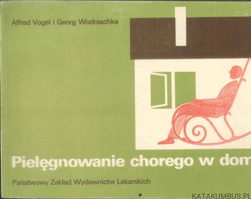 Pielęgnowanie chorego w domu. PRACA ZBIOROWA