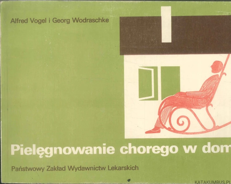 Pielęgnowanie chorego w domu. PRACA ZBIOROWA