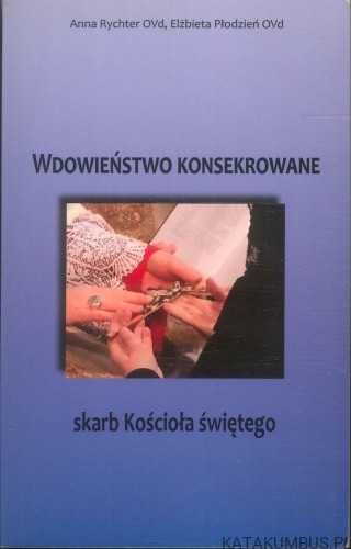 Wdowieństwo konsekrowane skarb Kościoła świętego. PRACA ZBIOROWA