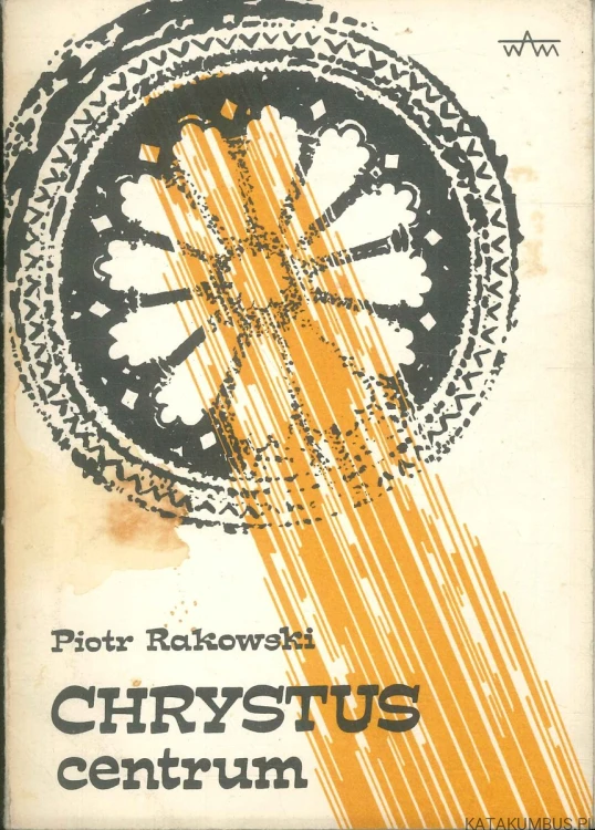 Chrystus centrum. PIOTR RAKOWSKI
