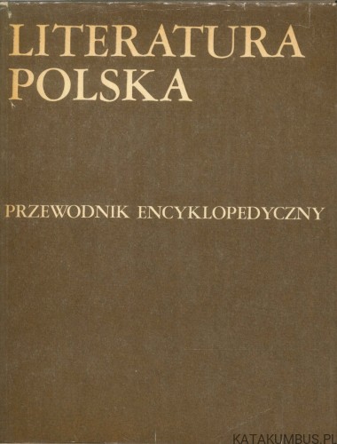 Literatura polska. Przewodnik encyklopedyczny (T1). PRACA ZBIOROWA