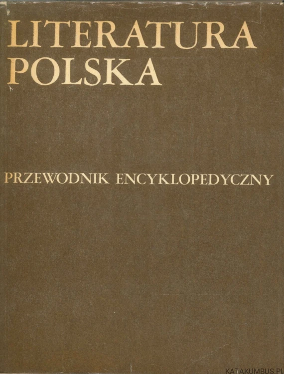 Literatura polska. Przewodnik encyklopedyczny (T1). PRACA ZBIOROWA