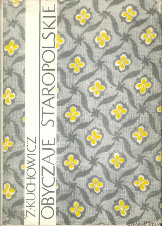 Obyczaje staropolskie. Z. KUCHOWICZ