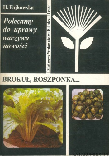 Polecamy do uprawy warzywa nowości. Brokuł, roszponka. H. FAJKOWSKA