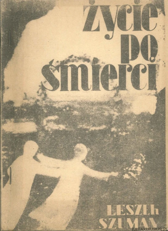 Życie po śmierci. LESZEK SZUMAN