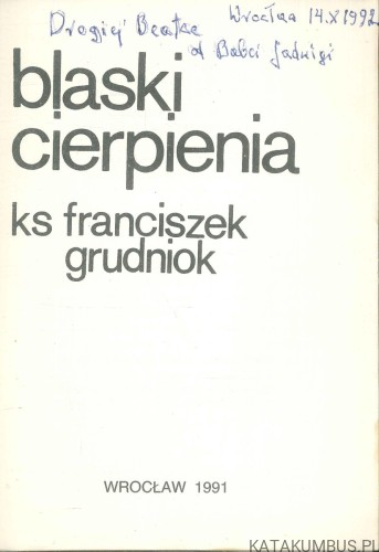 Błyski cierpienia. KS. FRANCISZEK GRUDNIOK