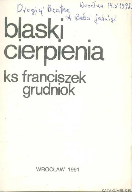 Błyski cierpienia. KS. FRANCISZEK GRUDNIOK