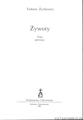 Żywoty. Tom pierwszy. TADEUSZ ŻYCHIEWICZ