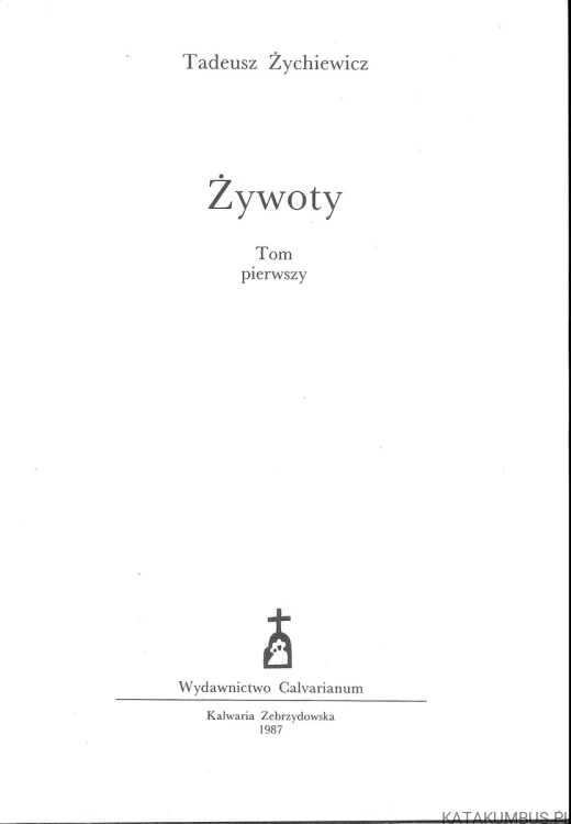Żywoty. Tom pierwszy. TADEUSZ ŻYCHIEWICZ