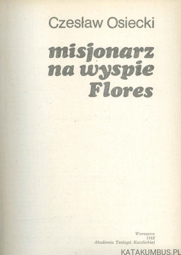 Misjonarz na wyspie Flores. CZESŁAW OSIECKI