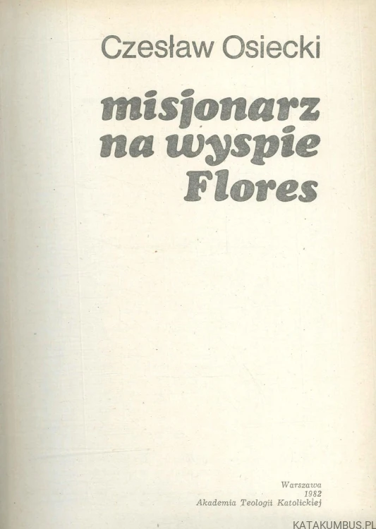 Misjonarz na wyspie Flores. CZESŁAW OSIECKI