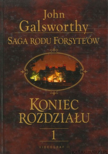 Saga rodu Forsyte'ów. Koniec rozdziału. t. 1. JOHN GALSWORTHY