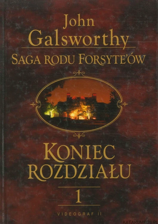 Saga rodu Forsyte'ów. Koniec rozdziału. t. 1. JOHN GALSWORTHY