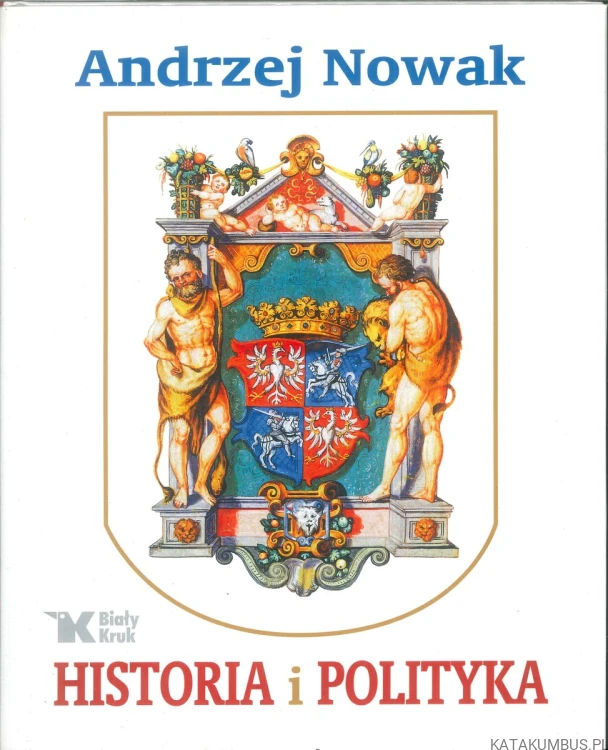 Historia i polityka. ANDRZEJ NOWAK