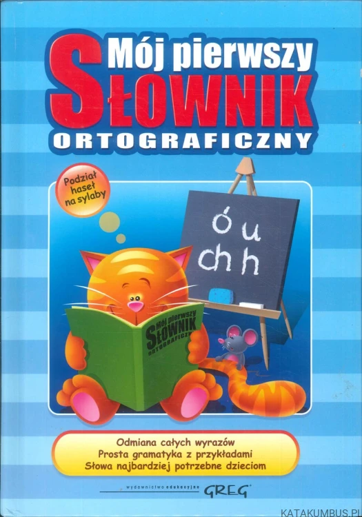 Mój pierwszy słownik ortograficzny. PRACA ZBIOROWA