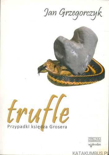 Trufle. Przypadki księdza Grosera. JAN GRZEGORCZYK