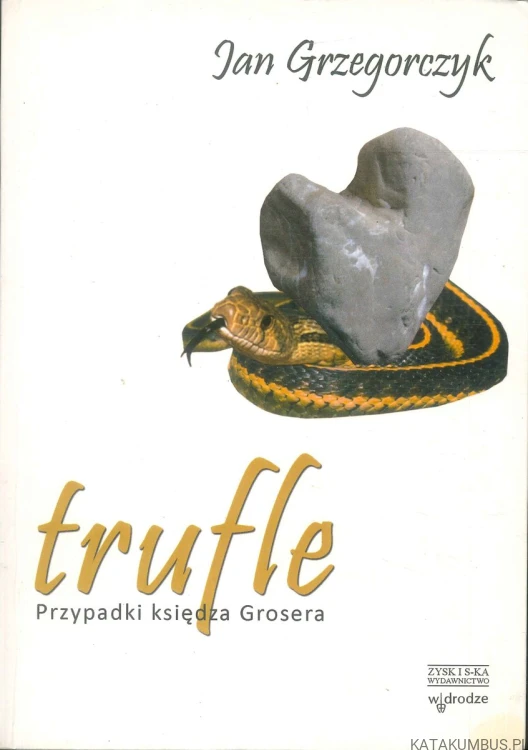 Trufle. Przypadki księdza Grosera. JAN GRZEGORCZYK