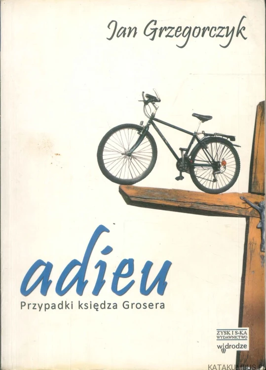 Adieu. Przypadki księdza Grosera. JAN GRZEGORCZYK